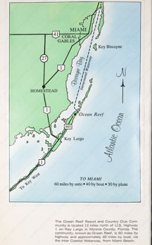 A Prospectus of Development Seaboard Properties, Inc. Ocean Reef Resort and Country C lub Community.  Located 12 miles north of U.S. Highway 1 on Key Laego in Monroe County, Florida.  60 miles by highway, 40 miles by boat, via the Inter Coastal Waterway, from Miami Beach